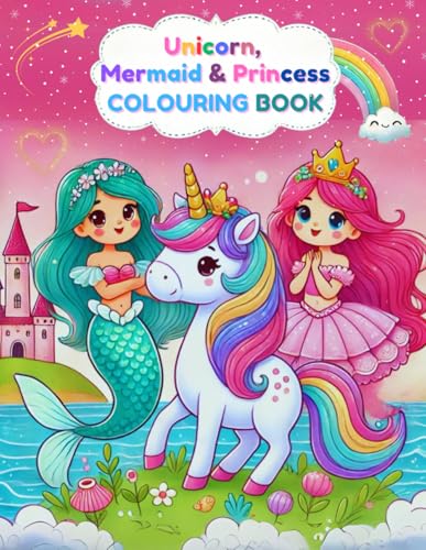 Unicorn, Mermaid & Princess Colouring Book. A Magical Journey of Fantasy and Fun.: Explore a World of Wonder with Beautiful Princesses and Magical ... Who Love Colouring, Magic, and Adventure! Unicorn, Mermaid & Princess Colouring Book. A Magical Journey of Fantasy and Fun.: Explore a World of Wonder with Beautiful Princesses and Magical ... Who Love Colouring, Magic, and Adventure! von Independently published
