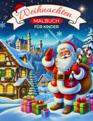 Weihnachten Malbuch für Kinder mit wundervollen Weihnachtsmotiven und winterlichem Flair.: Kreativer Spaß für kleine Künstler. Weihnachten Malbuch für Kinder mit wundervollen Weihnachtsmotiven und winterlichem Flair.: Kreativer Spaß für kleine Künstler. von Independently published