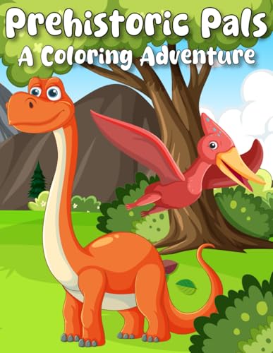 Prehistoric Pals! A Coloring Adventure! von Independently published