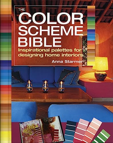 The Color Scheme Bible: Inspirational Palettes for Designing Home Interiors