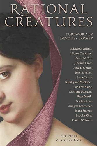 Rational Creatures: Stirrings of Feminism in the Hearts of Jane Austen's Fine Ladies (The Quill Collective, Band 3)