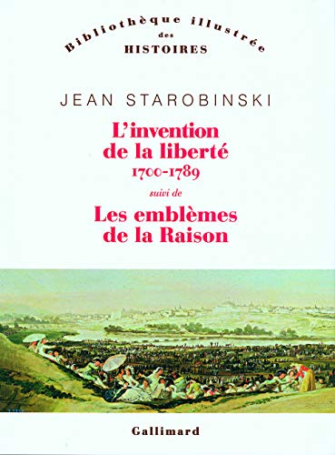 L'invention de la liberté 1700-1789/1789 les emblèmes de la raison: Suivi de 1789 Les emblèmes de la raison