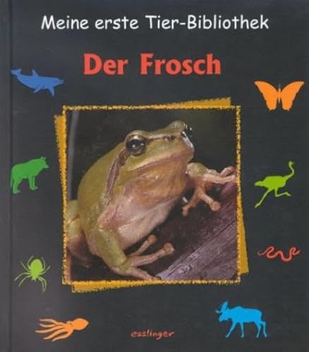 Der Frosch. (Meine erste Tierbibliothek)