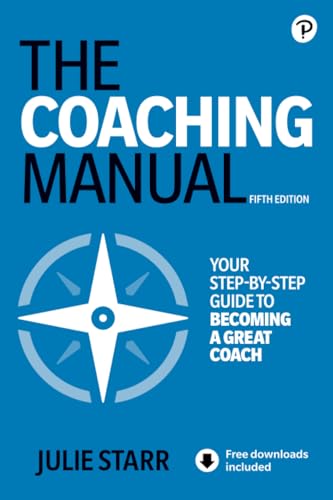 The Coaching Manual: The Definitive Guide to the Process, Principles, and Skills of Personal Coaching von Pearson