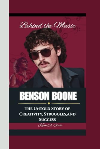 BENSON BOONE: Behind the Music-The Untold Story of Creativity, Struggles and Success. BENSON BOONE: Behind the Music-The Untold Story of Creativity, Struggles and Success. von Independently published