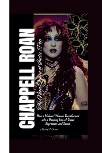 CHAPPELL ROAN: The Neon Queen of Indie Pop How a Midwest Woman Transformed into a Dazzling Icon of Queer Expression and Sound. CHAPPELL ROAN: The Neon Queen of Indie Pop How a Midwest Woman Transformed into a Dazzling Icon of Queer Expression and Sound. von Independently published