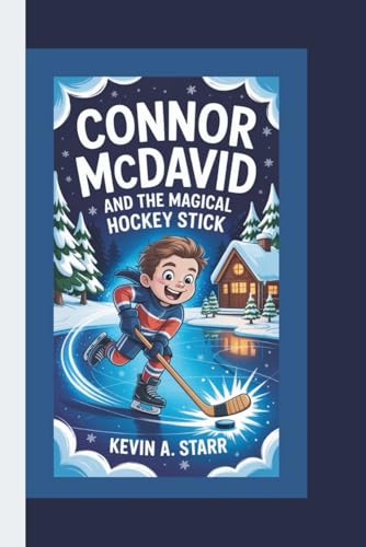 CONNOR McDAVID and the Magical Hockey Stick. CONNOR McDAVID and the Magical Hockey Stick. von Independently published