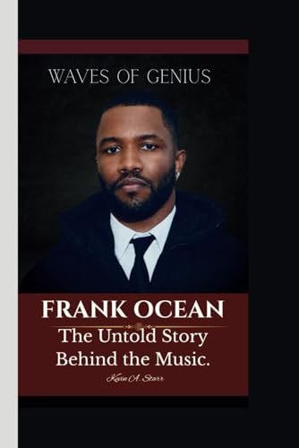 FRANK OCEAN: Waves of Genius – The Untold Story Behind the Music. FRANK OCEAN: Waves of Genius – The Untold Story Behind the Music. von Independently published