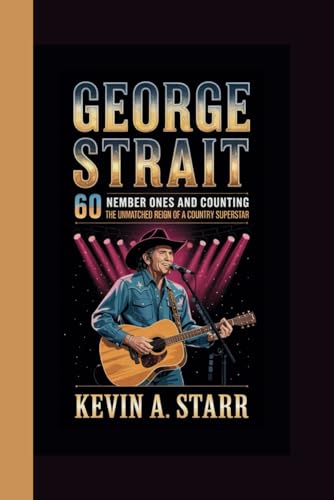 GEORGE STRAIT: 60 Number Ones and Counting – The Unmatched Reign of a Country Superstar. GEORGE STRAIT: 60 Number Ones and Counting – The Unmatched Reign of a Country Superstar. von Independently published