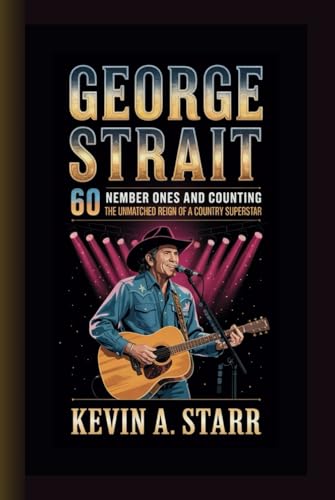 GEORGE STRAIT: 60 Number Ones and Counting – The Unmatched Reign of a Country Superstar. GEORGE STRAIT: 60 Number Ones and Counting – The Unmatched Reign of a Country Superstar. von Independently published