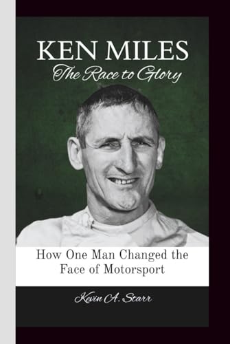 KEN MILES: The Race to Glory How One Man Changed the Face of Motorsport. KEN MILES: The Race to Glory How One Man Changed the Face of Motorsport. von Independently published