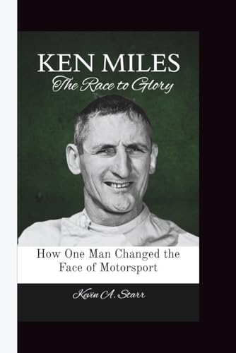 KEN MILES: The Race to Glory How One Man Changed the Face of Motorsport. KEN MILES: The Race to Glory How One Man Changed the Face of Motorsport. von Independently published