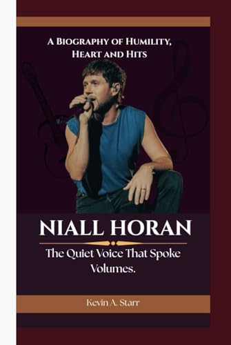 NIALL HORAN: The Quiet Voice That Spoke Volumes A Biography of Humility, Heart and Hits. NIALL HORAN: The Quiet Voice That Spoke Volumes A Biography of Humility, Heart and Hits. von Independently published