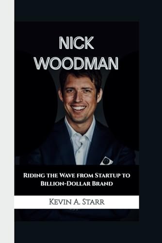 NICK WOODMAN: Riding the Wave from Startup to Billion-Dollar Brand NICK WOODMAN: Riding the Wave from Startup to Billion-Dollar Brand von Independently published