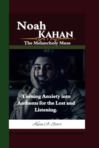 Noah Kahan: The Melancholy Muse- Turning Anxiety into Anthems for the Lost and Listening. Noah Kahan: The Melancholy Muse- Turning Anxiety into Anthems for the Lost and Listening. von Independently published