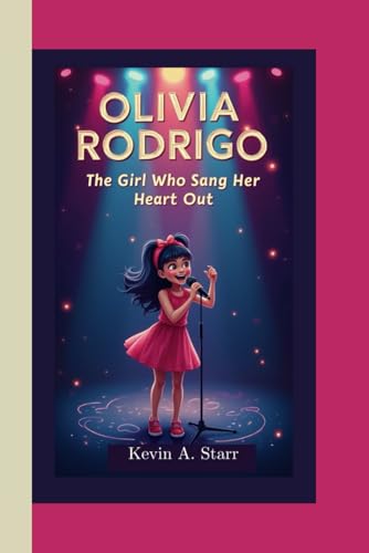 OLIVIA RODRIGO: The Girl Who Sang Her Heart Out. OLIVIA RODRIGO: The Girl Who Sang Her Heart Out. von Independently published