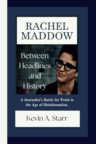 RACHEL MADDOW: Between Headlines and History-A Journalist’s Battle for Truth in the Age of Disinformation. RACHEL MADDOW: Between Headlines and History-A Journalist’s Battle for Truth in the Age of Disinformation. von Independently published