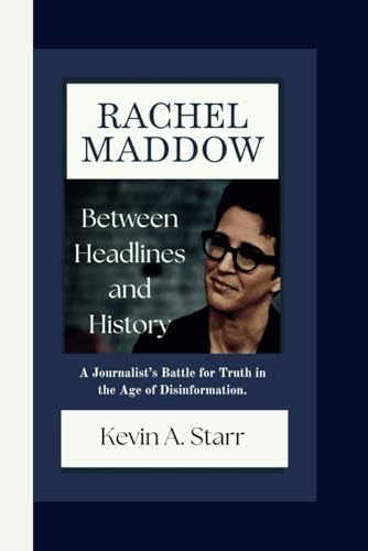 RACHEL MADDOW: Between Headlines and History-A Journalist’s Battle for Truth in the Age of Disinformation. RACHEL MADDOW: Between Headlines and History-A Journalist’s Battle for Truth in the Age of Disinformation. von Independently published