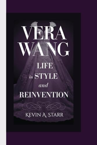 VERA WANG BIOGRAPHY: A Life in Style and Reinvention VERA WANG BIOGRAPHY: A Life in Style and Reinvention von Independently published