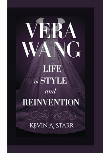 VERA WANG BIOGRAPHY: A Life in Style and Reinvention VERA WANG BIOGRAPHY: A Life in Style and Reinvention von Independently published