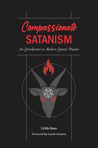 Compassionate Satanism: An Introduction to Modern Satanic Practice von Lilith Starr Publishing