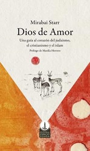 Dios de amor: Una guía al corazón del judaismo, el cristianismo y el islam von Editorial Espacio Ronda