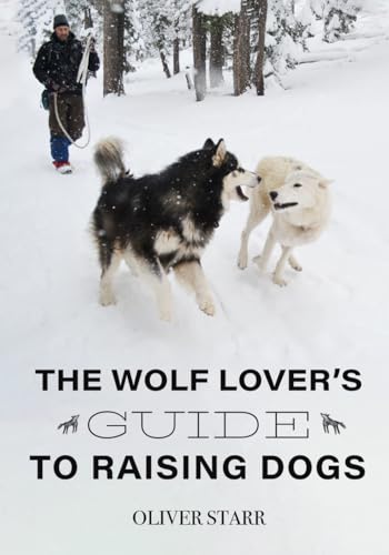 The Wolf Lover’s Guide to Raising Dogs von Independently published