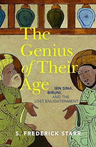 The Genius of their Age: Ibn Sina, Biruni, and the Lost Enlightenment von Oxford University Press