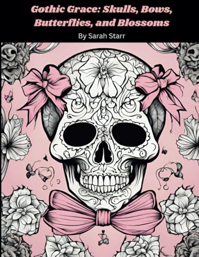 Gothic Grace: Skulls, Bows, Butterflies, and Blossoms: Dark Beauty: Skulls and Bows Amidst Butterflies and Flowers von Independently published