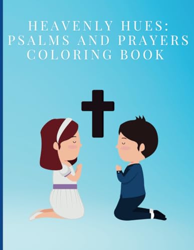 Heavenly Hues: Psalms and Prayers Coloring Book: Peaceful Prayers: Coloring the Psalms von Independently published