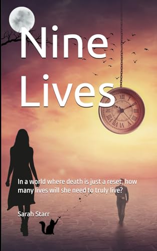 Nine Lives: In a world where death is just a reset, how many lives will she need to truly live? von Independently published
