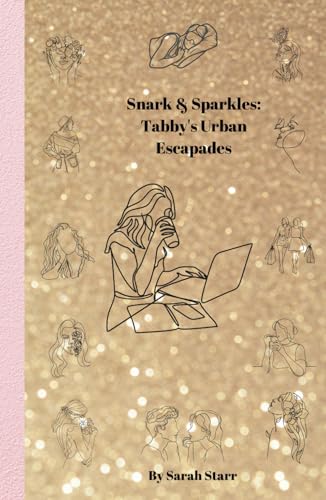 Snark & Sparkles: Tabby's Urban Escapades: Tabby Monroe Series von Independently published