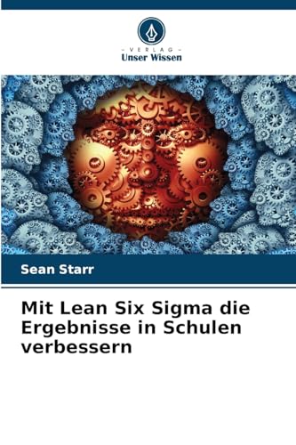 Mit Lean Six Sigma die Ergebnisse in Schulen verbessern von Verlag Unser Wissen