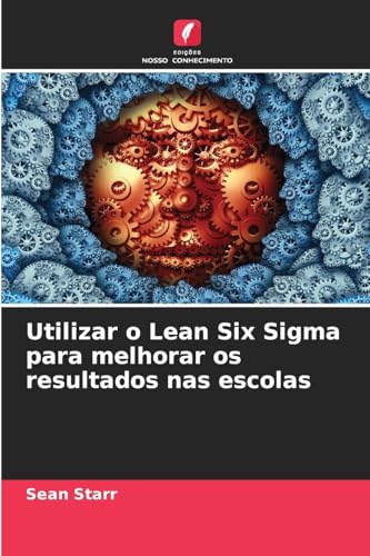 Utilizar o Lean Six Sigma para melhorar os resultados nas escolas von Edições Nosso Conhecimento