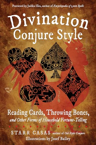 Divination Conjure Style: Reading Cards, Throwing Bones, and Other Forms of Household Fortune-Telling