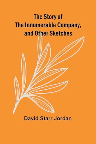 The Story of the Innumerable Company, and Other Sketches von Alpha Edition