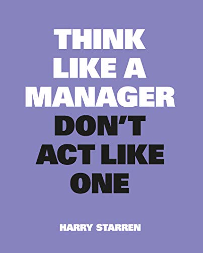Think Like a Manager, Don't Act Like One *CXLD*: New edition von BIS Publishers