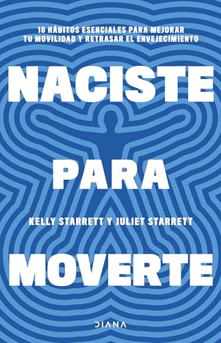 Naciste para moverte: 10 hábitos esenciales para mejorar tu movilidad y retrasar el envejecimiento (Salud natural) von Diana Editorial