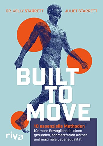 Built to Move: 10 essenzielle Methoden für mehr Beweglichkeit, einen gesunden, schmerzfreien Körper und maximale Lebensqualität von Riva