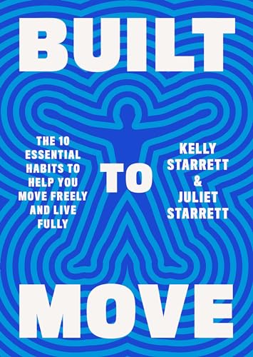 Built to Move: The Ten Essential Habits to Help You Move Freely and Live Fully von Knopf