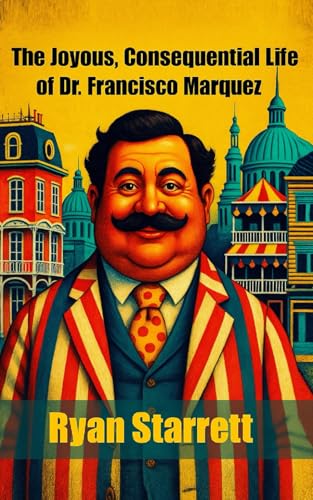 The Joyous, Consequential Life of Dr. Francisco Marquez von En Route Books & Media