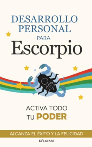 Desarrollo Personal para Escorpio: Activa todo tu Poder: Alcanza el éxito y la felicidad. Libro de superación personal y astrología para signo Escorpio Desarrollo Personal para Escorpio: Activa todo tu Poder: Alcanza el éxito y la felicidad. Libro de superación personal y astrología para signo Escorpio von Grete Books