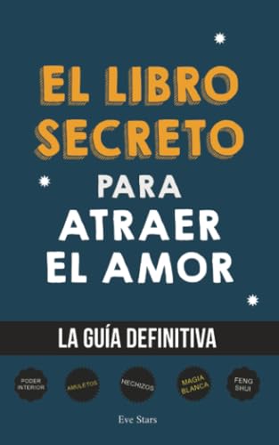 El Libro Secreto para Atraer el Amor: La Guía Definitiva: Hechizos, Amuletos, Visualizaciones, Feng Shui, Ley de La Atracción, Magia Blanca, Afirmaciones El Libro Secreto para Atraer el Amor: La Guía Definitiva: Hechizos, Amuletos, Visualizaciones, Feng Shui, Ley de La Atracción, Magia Blanca, Afirmaciones von Grete Books
