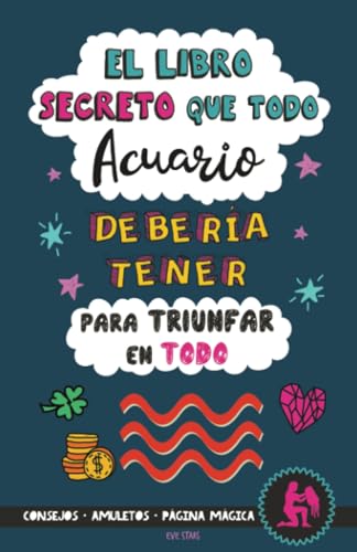 El Libro Secreto que Todo Acuario Debería Tener para Triunfar en Todo: Horóscopo Acuario: consejos, dinero, amor, amuletos y más. Libro de Astrología. Regalo para Zodiaco Acuario El Libro Secreto que Todo Acuario Debería Tener para Triunfar en Todo: Horóscopo Acuario: consejos, dinero, amor, amuletos y más. Libro de Astrología. Regalo para Zodiaco Acuario von Grete Books