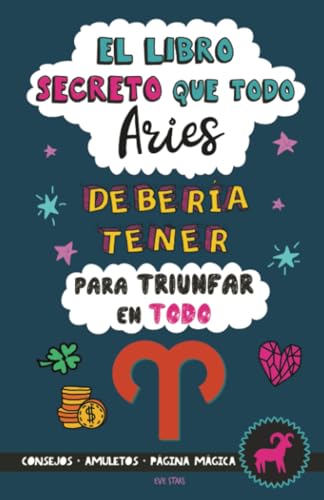 El Libro Secreto que Todo Aries Debería Tener para Triunfar en Todo: Horóscopo Aries: consejos, dinero, amor, amuletos y más. Libro de Astrología. Regalo para Zodiaco Aries El Libro Secreto que Todo Aries Debería Tener para Triunfar en Todo: Horóscopo Aries: consejos, dinero, amor, amuletos y más. Libro de Astrología. Regalo para Zodiaco Aries von Grete Books