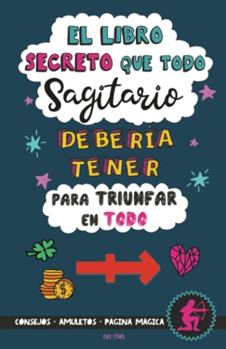 El Libro Secreto que Todo Sagitario Debería Tener para Triunfar en Todo: Horóscopo Sagitario: consejos, dinero, amor, amuletos y más. Libro de Astrología. Regalo para Zodiaco Sagitario von Grete Books