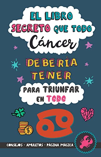 El libro secreto que todo Cáncer debería tener para triunfar en todo: Horóscopo Cáncer: consejos, dinero, amor, amuletos y más. Un Libro de Astrología diferente. Un regalo para Zodiaco Cáncer von Grete Books