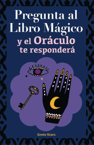 Pregunta al libro mágico y el Oráculo te responderá: Tu guía para tomar las decisiones correctas. Basado en el I Ching y la numerología. Oráculo del sí o no von PublishDrive