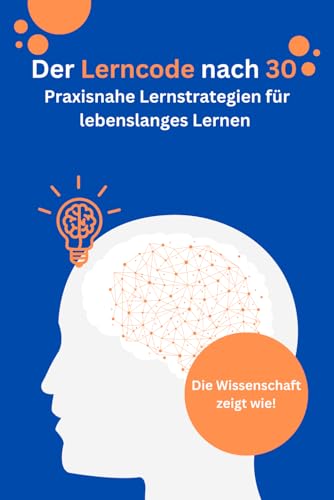 Der Lerncode nach 30: Praxisnahe Lernstrategien für lebenslanges Lernen von Independently published