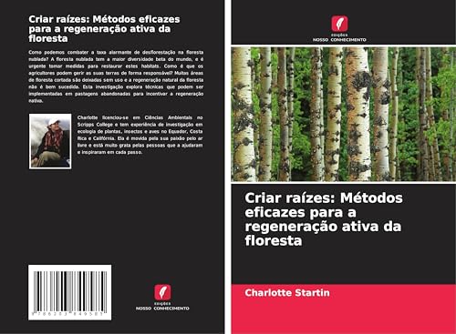 Criar raízes: Métodos eficazes para a regeneração ativa da floresta: DE von Edições Nosso Conhecimento
